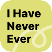 I have Never Ever